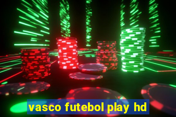 vasco futebol play hd